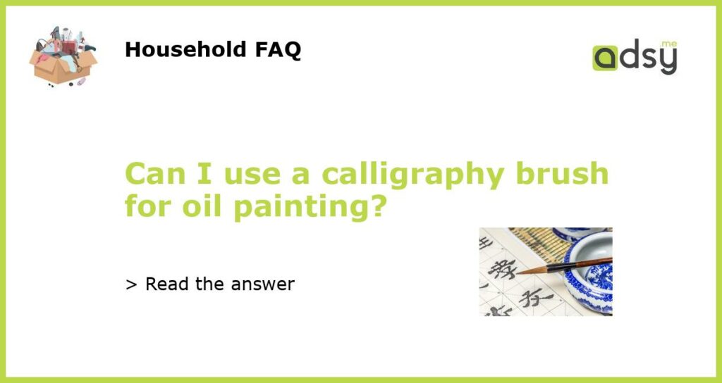 Can I use a calligraphy brush for oil painting featured