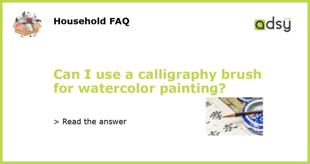 Can I use a calligraphy brush for watercolor painting featured