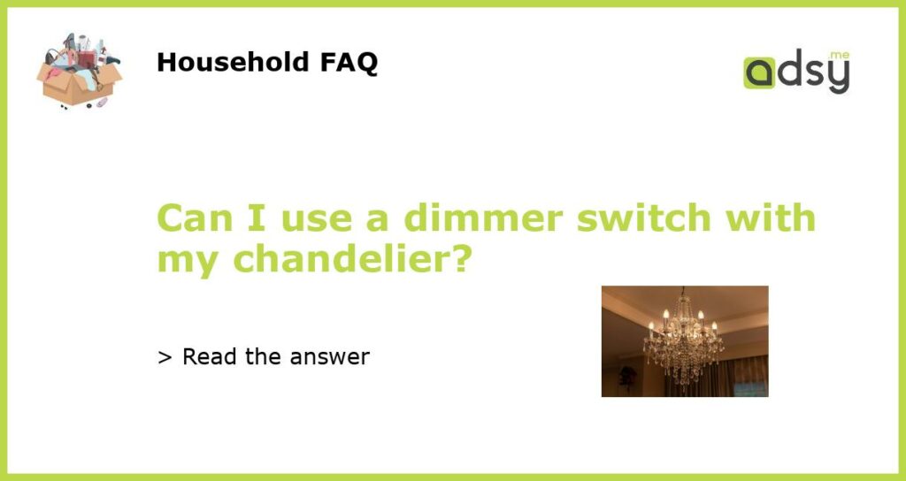 Can I use a dimmer switch with my chandelier featured