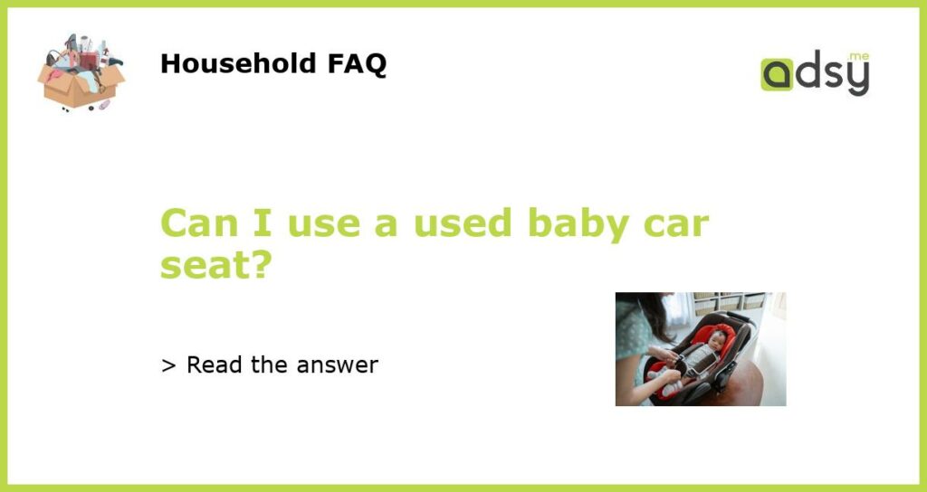 Can I use a used baby car seat featured