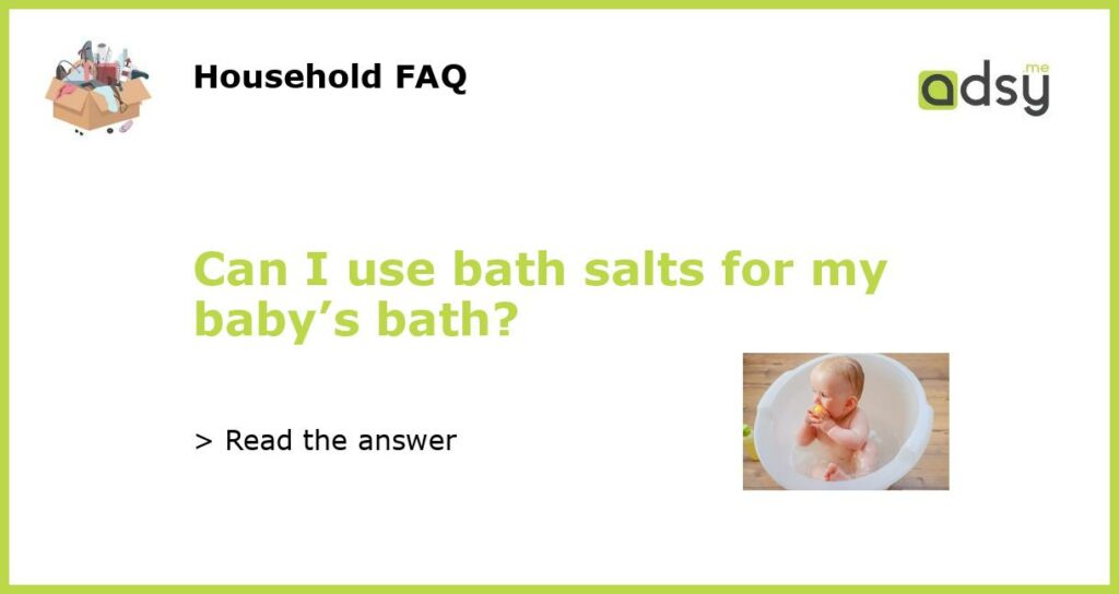 Can I use bath salts for my babys bath featured