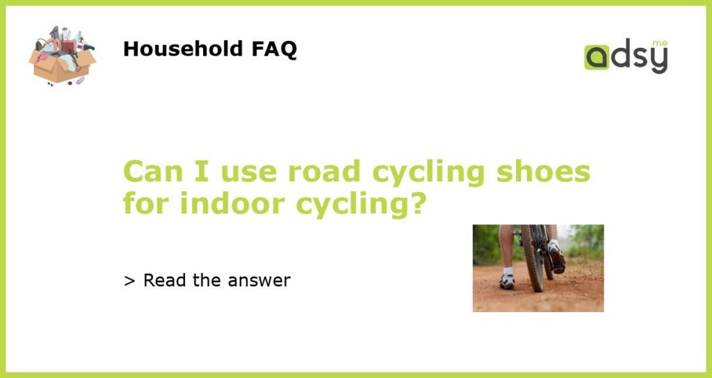 Can I use road cycling shoes for indoor cycling featured