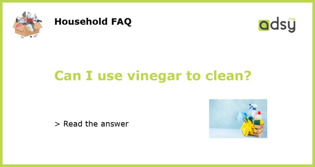 Can I use vinegar to clean featured