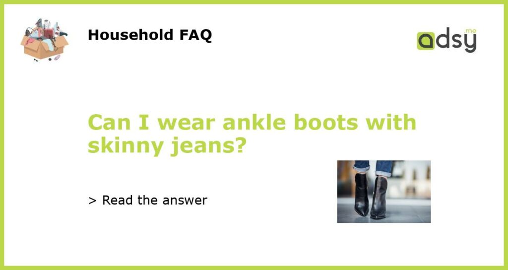 Can I wear ankle boots with skinny jeans featured