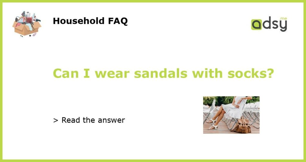 Can I wear sandals with socks?