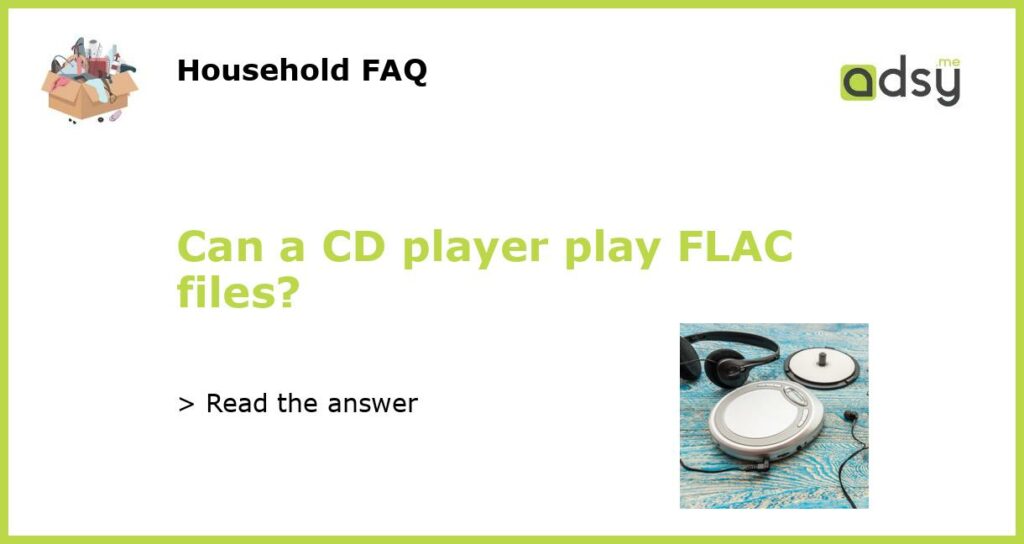 Can a CD player play FLAC files featured