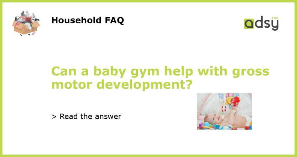 Can a baby gym help with gross motor development featured