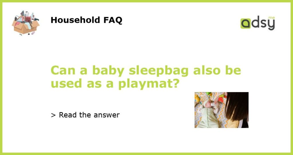 Can a baby sleepbag also be used as a playmat featured