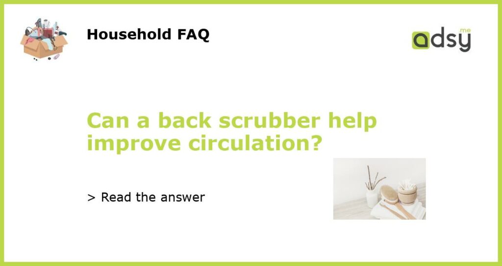 Can a back scrubber help improve circulation featured