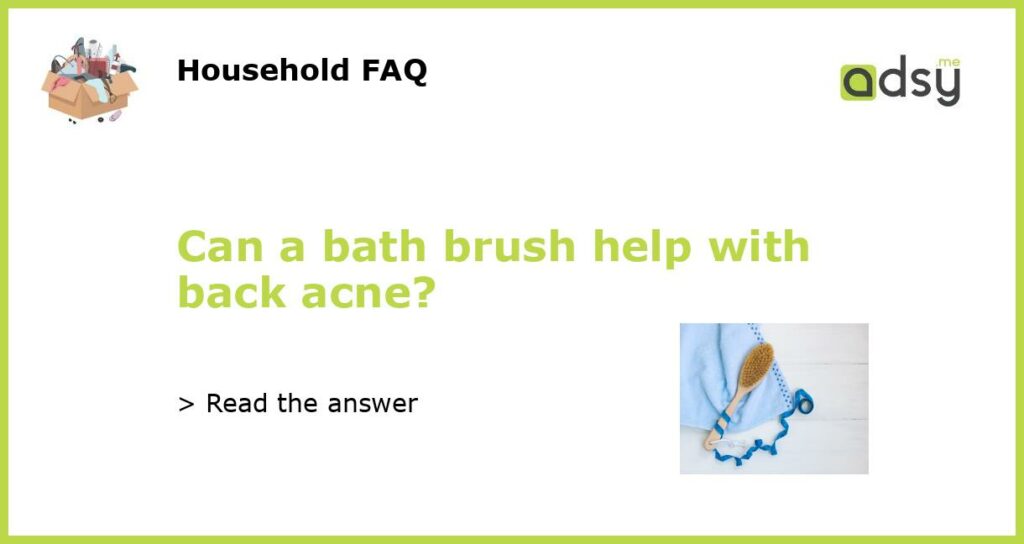 Can a bath brush help with back acne featured