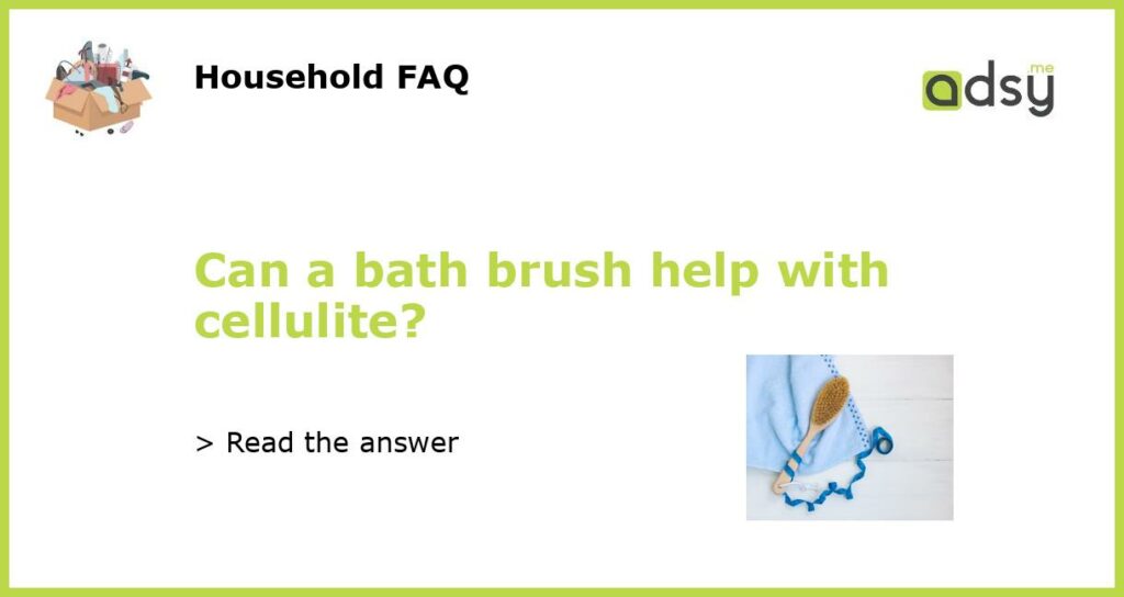 Can a bath brush help with cellulite featured