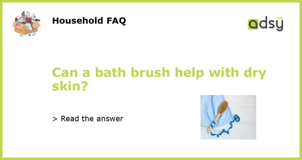 Can a bath brush help with dry skin featured
