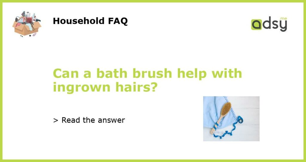 Can a bath brush help with ingrown hairs featured