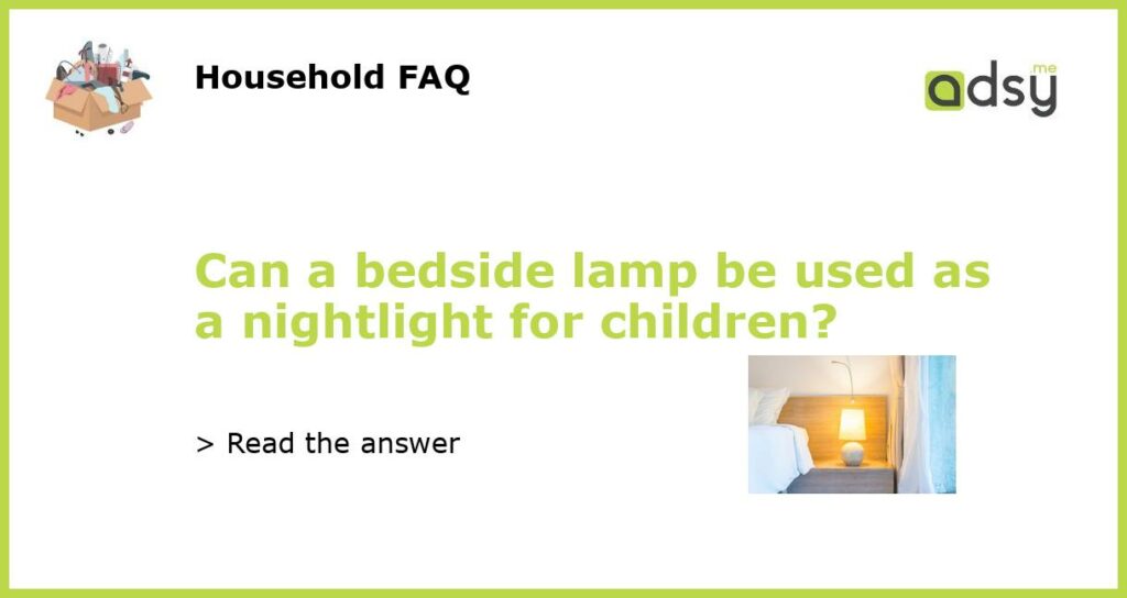Can a bedside lamp be used as a nightlight for children featured