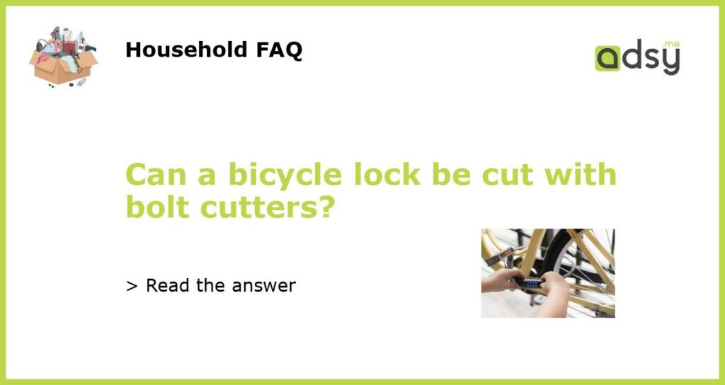 Can a bicycle lock be cut with bolt cutters featured