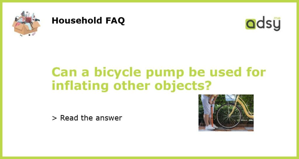 Can a bicycle pump be used for inflating other objects featured