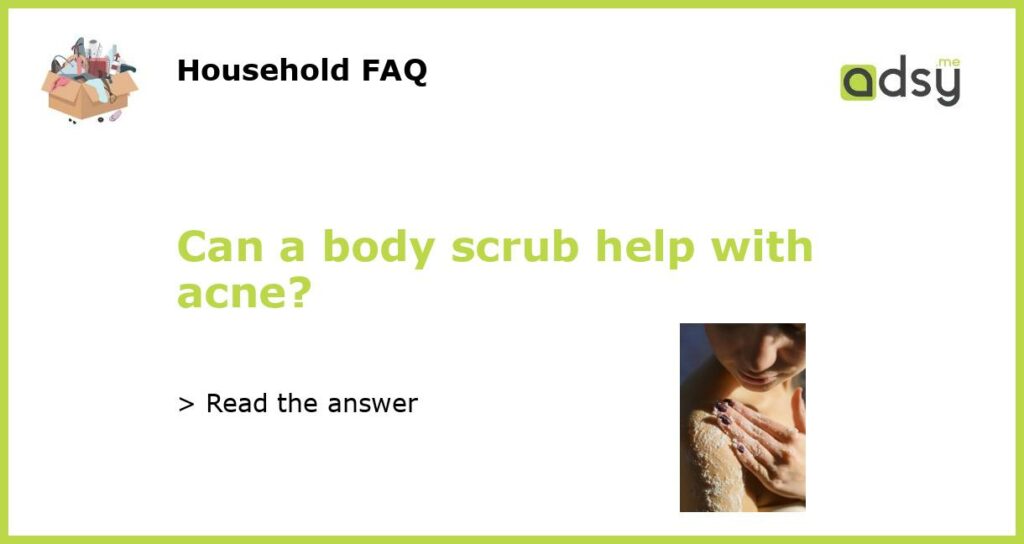 Can a body scrub help with acne featured