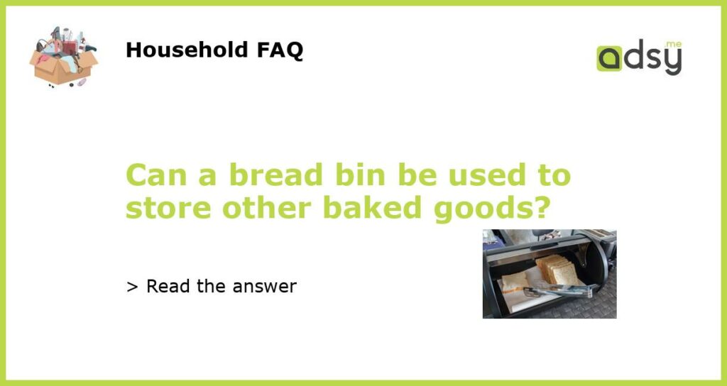 Can a bread bin be used to store other baked goods featured