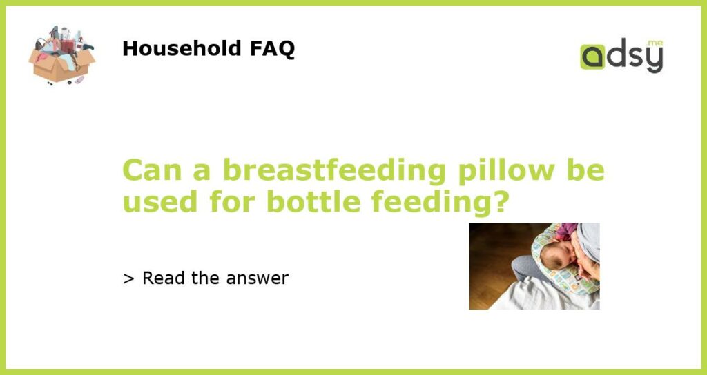 Can a breastfeeding pillow be used for bottle feeding featured