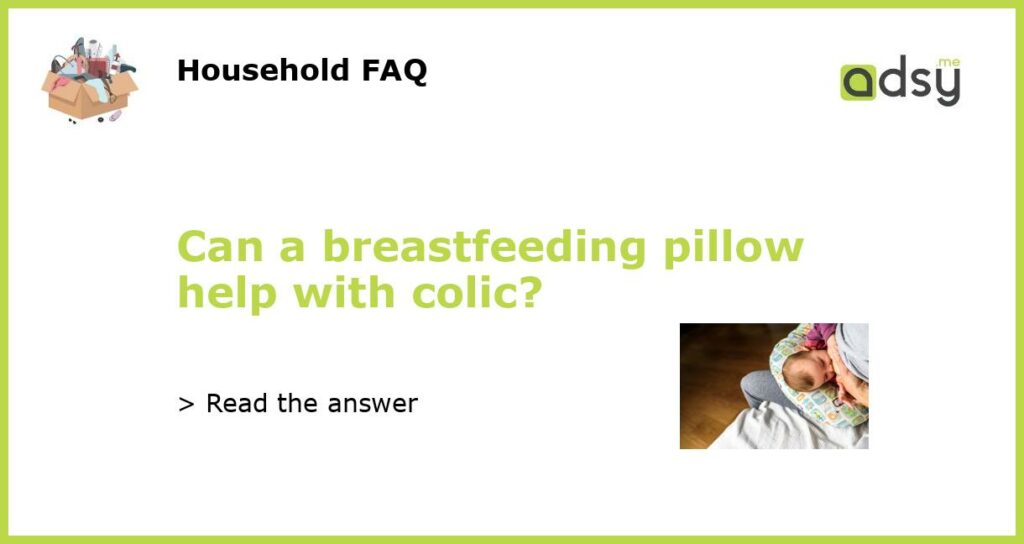 Can a breastfeeding pillow help with colic featured