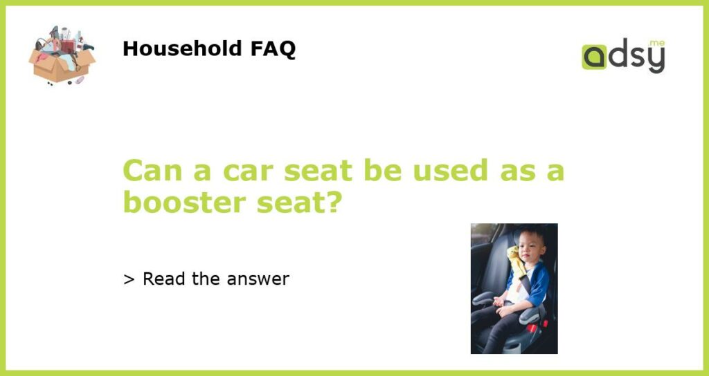 Can a car seat be used as a booster seat featured