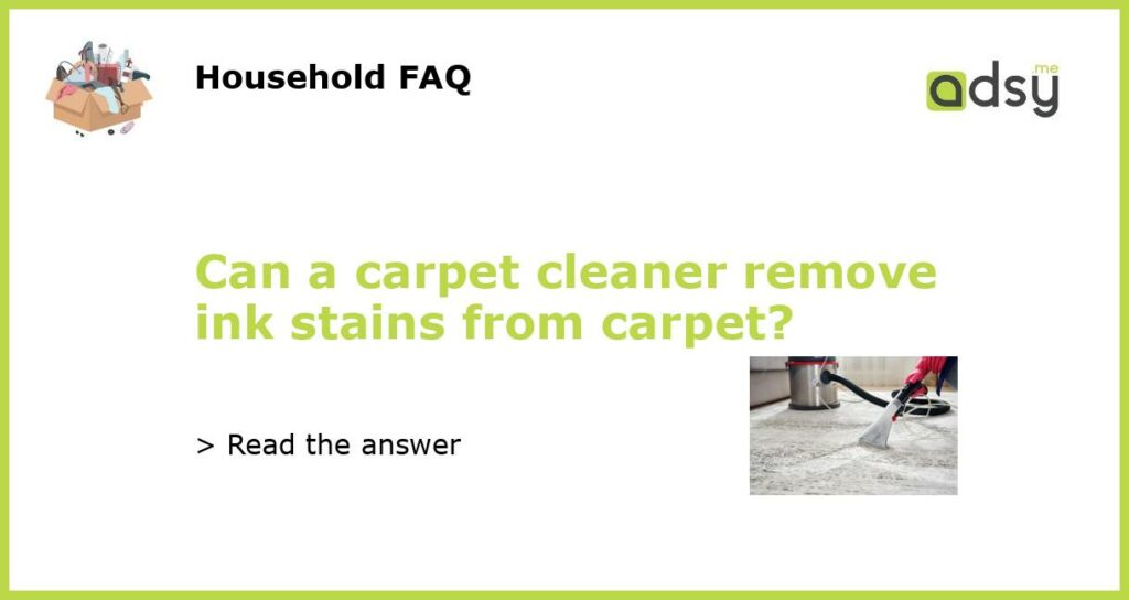 Can a carpet cleaner remove ink stains from carpet featured