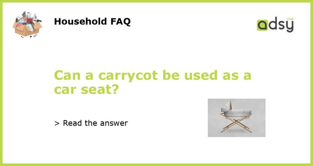 Can a carrycot be used as a car seat featured