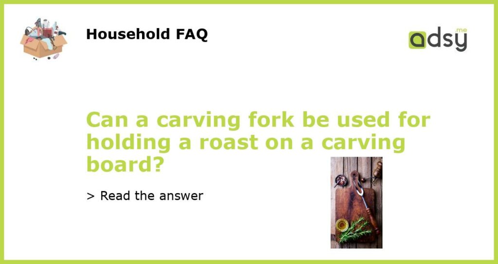 Can a carving fork be used for holding a roast on a carving board featured