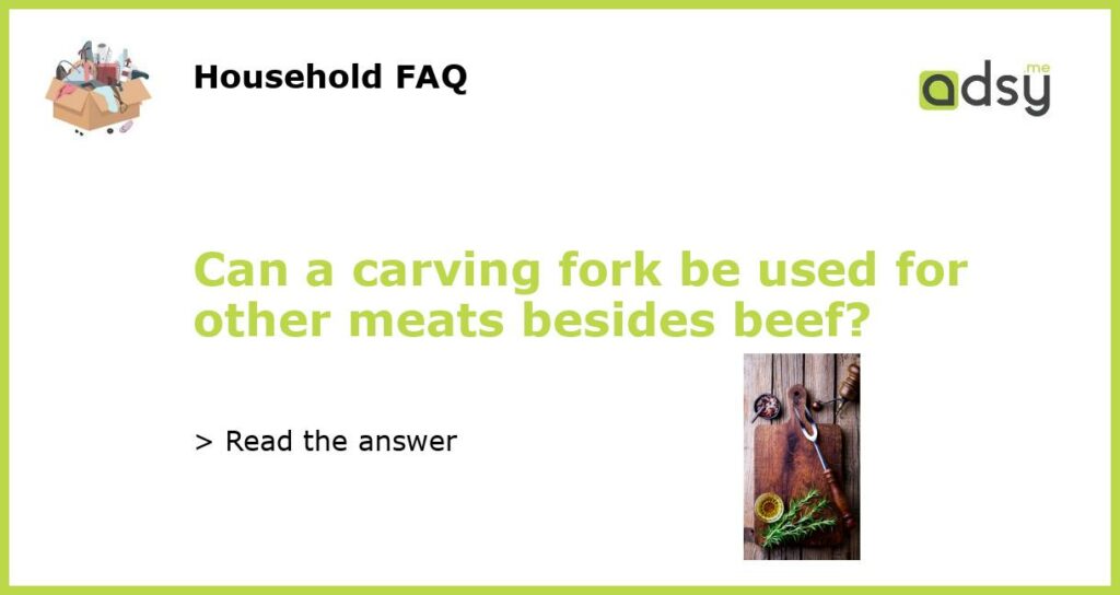 Can a carving fork be used for other meats besides beef featured