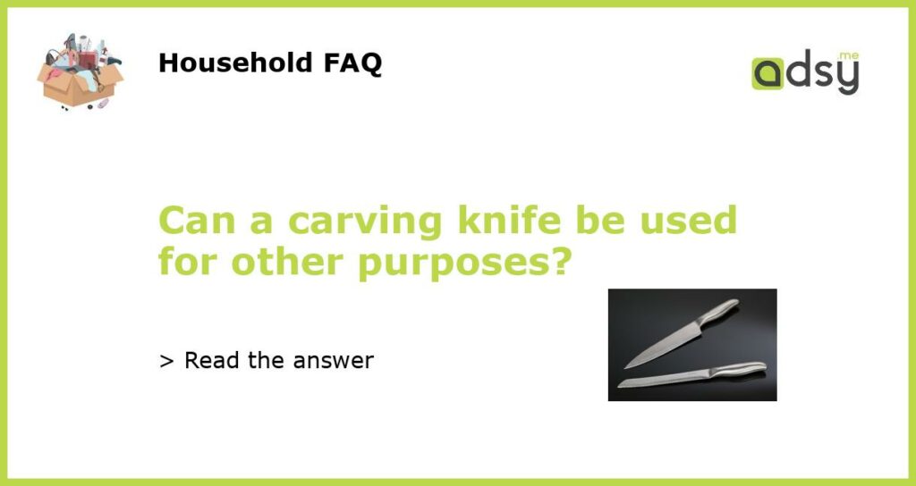 Can a carving knife be used for other purposes featured