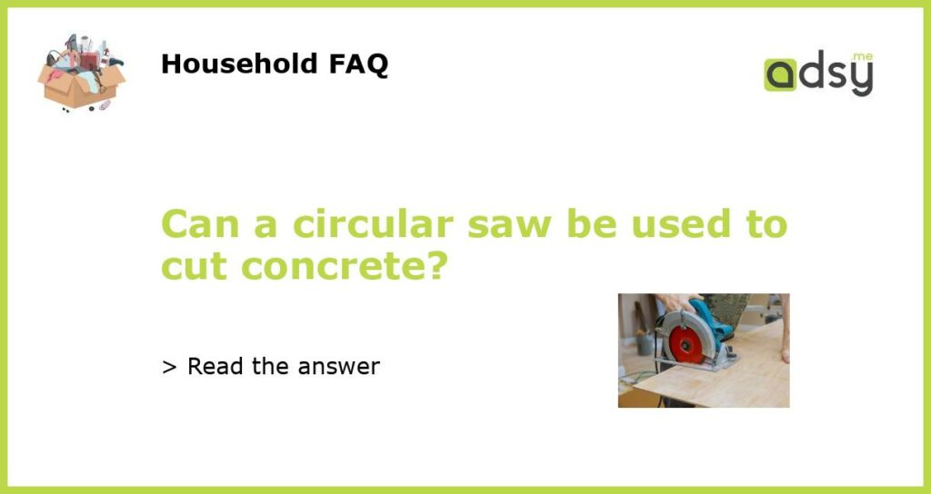 Can a circular saw be used to cut concrete featured