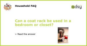 Can a coat rack be used in a bedroom or closet featured