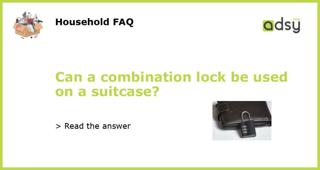 Can a combination lock be used on a suitcase featured