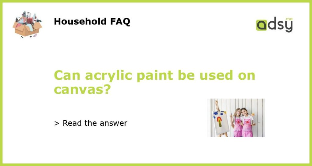 Can acrylic paint be used on canvas featured
