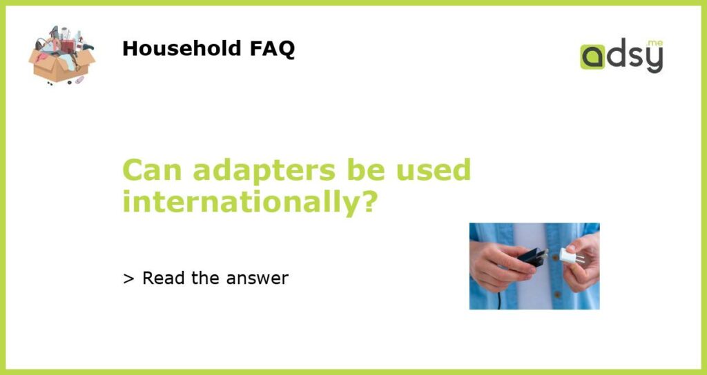 Can adapters be used internationally featured