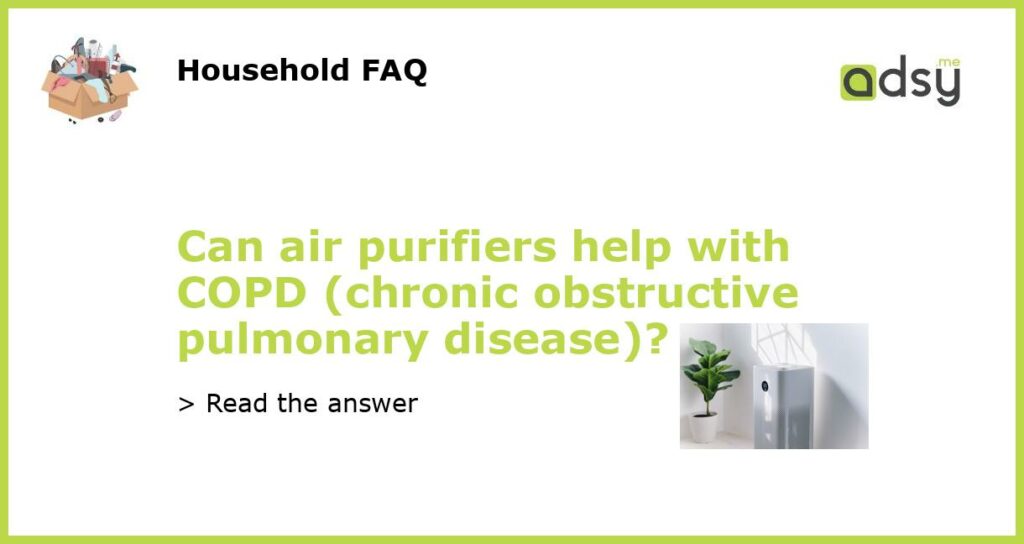 Can air purifiers help with COPD chronic obstructive pulmonary disease featured
