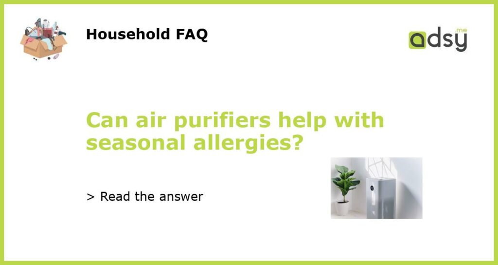 Can air purifiers help with seasonal allergies featured