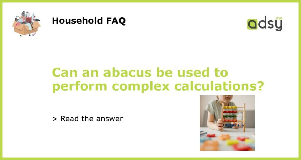 Can an abacus be used to perform complex calculations featured