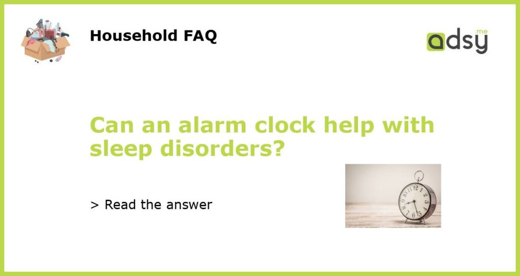 Can an alarm clock help with sleep disorders featured