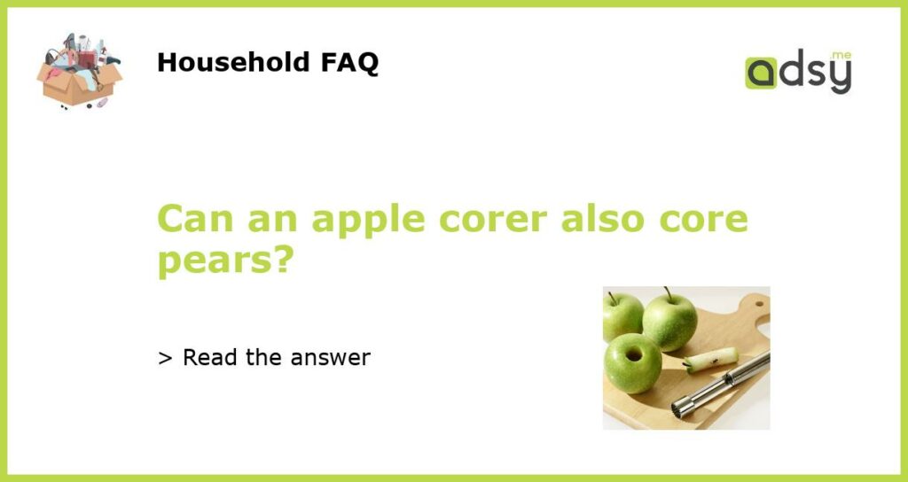 Can an apple corer also core pears?