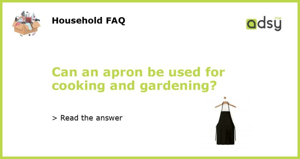 Can an apron be used for cooking and gardening featured
