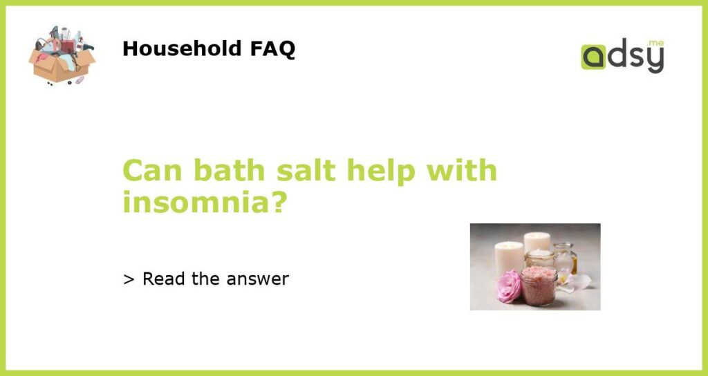 Can bath salt help with insomnia featured