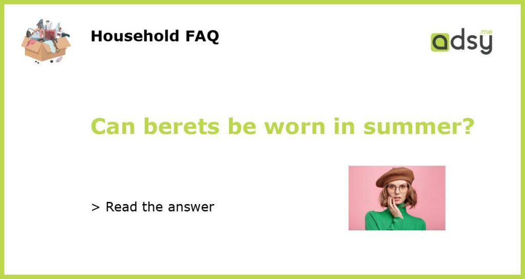 Can berets be worn in summer featured