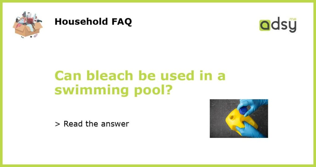 Can bleach be used in a swimming pool featured