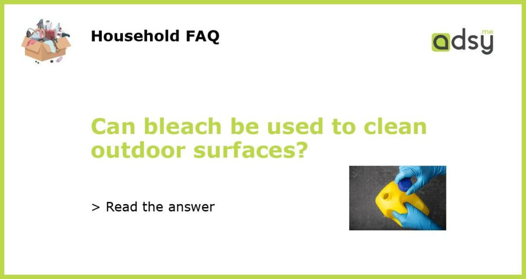 Can bleach be used to clean outdoor surfaces featured