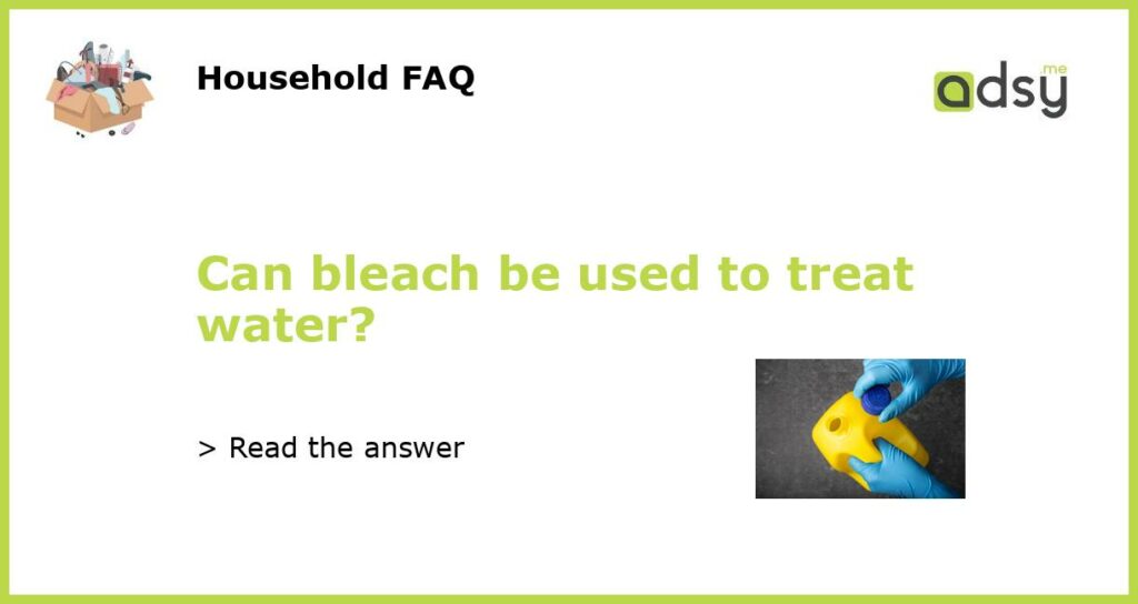 Can bleach be used to treat water featured