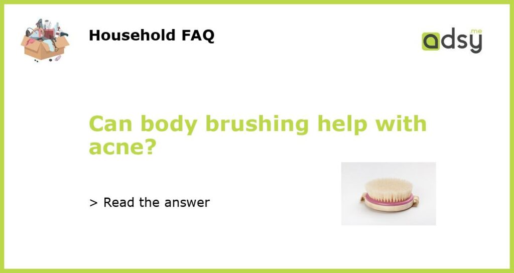 Can body brushing help with acne featured