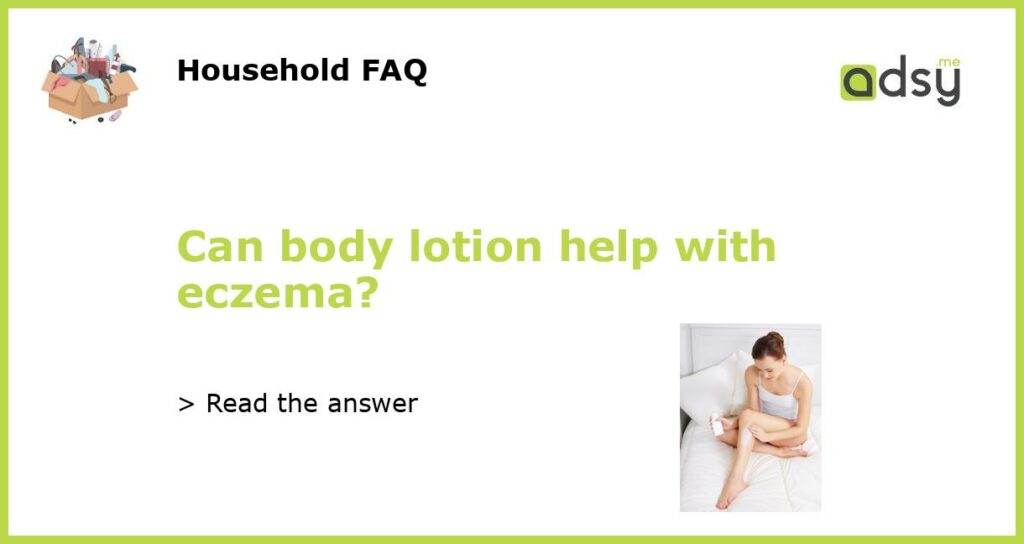 Can body lotion help with eczema featured