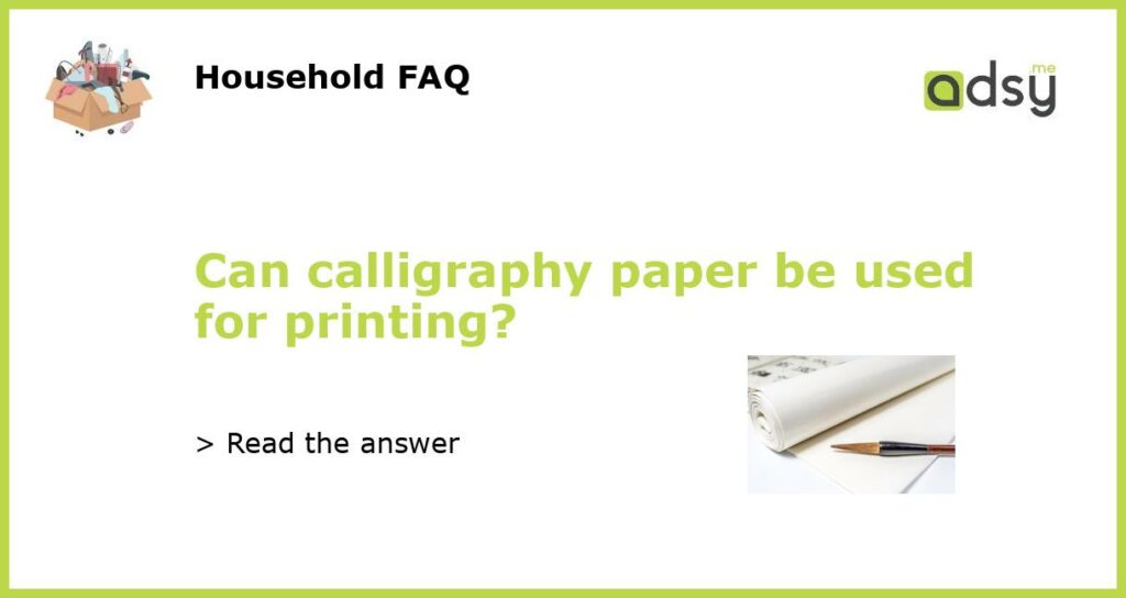 Can calligraphy paper be used for printing featured