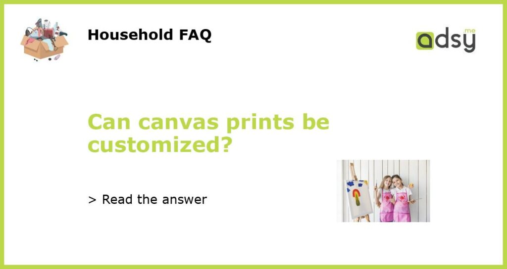 Can canvas prints be customized featured